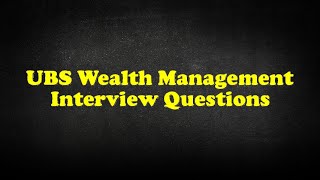 UBS Wealth Management Interview Questions [upl. by Bilow]