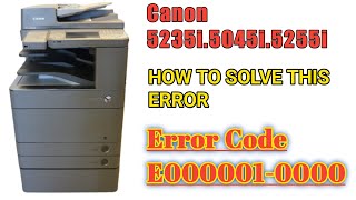 How To clear Error Code E0000010000 in Canon 5045i 5235i 5255i [upl. by Wallach]