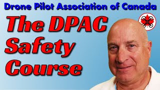 The DPAC Safety Course YOUR introduction to safe and legal drone flying in Canada [upl. by Urbai323]