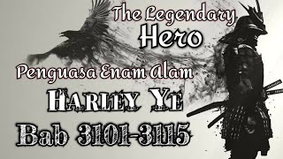 Bab 31013115  The Legendary Hero Harley Ye  Penguasa Enam Alam Harley Ye [upl. by Stoll]