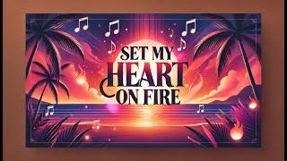 Set My Heart on Fire  Official Lyrics Video  Romantic Tropical Love Song  English Song [upl. by Jaban]