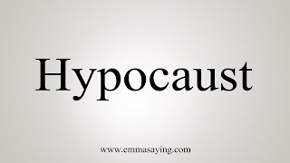 How To Say Hypocaust [upl. by Shabbir]