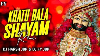 खाटू वाले श्याम  Khatu Bala Shayam  Remix DJ Harsh Jbp  Khatu Shayam Bhajan 2024  Dj Fy Jbp [upl. by Shelagh]