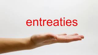 How to Pronounce entreaties  American English [upl. by Nodnarg]