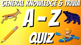 AZ General Knowledge amp Trivia Quiz 26 Questions Answers are in alphabetical order [upl. by Acinorav]