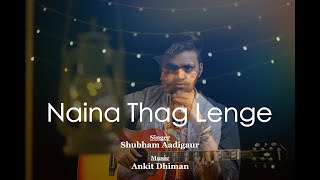 Naina thag lenge thag lenge  Nainon ki mat maaniyo re by Ahsan Abbas [upl. by Nela333]