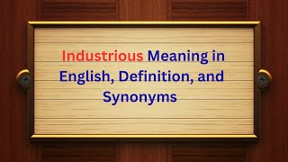 Industrious Meaning in English Definition and Industrious Synonyms  Thesaurus Thrive [upl. by Gnav]