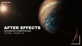 After Effects Advanced Compositing  Realistic space scene making Tutorial  Episode  03 [upl. by Sidonia]