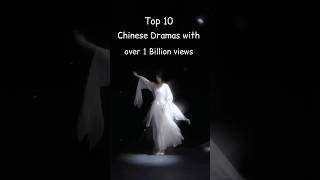 Top 10 Chinese Dramas with over 1 Billion views cdrama [upl. by Bernardine963]