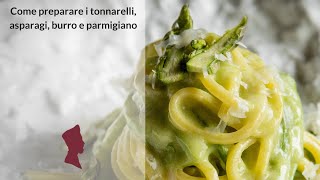 Come Fare i Tonnarelli Asparagi  Burro e Parmigiano [upl. by Etaner634]