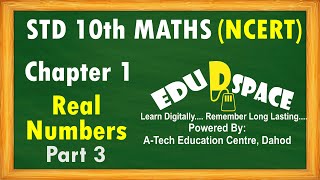 CHAPTER 1 REAL NUMBERS Part 3  STANDARD 10TH MATHEMATICS  NCERT SYLLABUS CBSE amp GSEB STUDENTS [upl. by Beltran389]