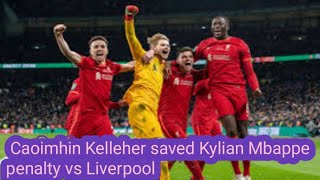 Caoimhin Kelleher saved Kylian Mbappe penalty vs Liverpool today vedio [upl. by Tevis]