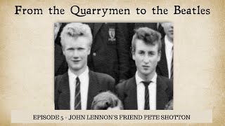 Episode 5 The Quarrymen  Pete Shotton on John Lennon [upl. by Dorn]