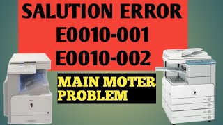 SALUTION ERROR CODE E0010001  E0010002 CANON PHOTO COPIER MACHINE COPIER ZONE [upl. by Ihcas607]