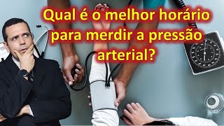 Qual é o melhor horário para verificar a pressão arterial manhã tarde ou noite [upl. by Zelda]