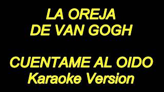 La Oreja De Van Gogh  Cuentame Al Oido Karaoke Lyrics NUEVO [upl. by Leduar]