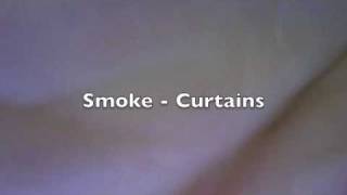 Smoke  Curtains [upl. by Rramahs]