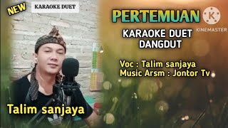 PERTEMUAN  KARAOKE DUET  Nyanyi bareng Talim sanjaya [upl. by Landing]