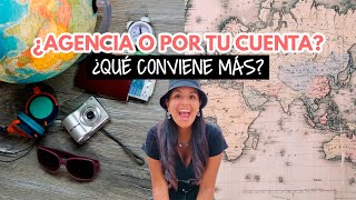 ¿Agencia de viajes o por tu cuenta ¿Qué es mejor para tu viaje [upl. by Keenan]