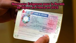 Nouveaux Exigences pour le Permis de Séjour en France en 2025 [upl. by Pretrice143]