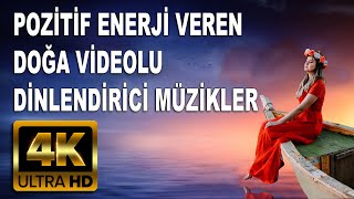 Pozitif enerji veren dinlendirici ve bilinç altı temizleyen müzik ve doğa görüntüleri 2023 4K [upl. by Karyn]