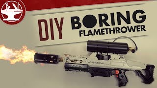 Make your own BORING FLAMETHROWER 🔥🔥🔥 [upl. by Amaral]