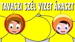 Tavaszi szél vizet áraszt  Gyerekdalok Magyarul [upl. by Kaasi59]