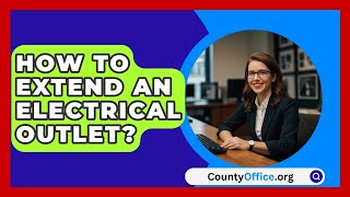 How To Extend An Electrical Outlet  CountyOfficeorg [upl. by Siuqramed]