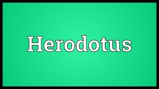 Herodotus Meaning [upl. by Ydroj]