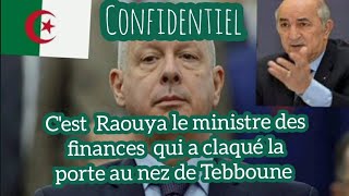 Algerie Confidentiel Cest Raouya le ministre des finances qui a claqué la porte au nez de Tebboune [upl. by Bland]