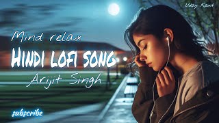 Hindi lofi songArijit SinghUday Kant lofimusc lofisong [upl. by London477]