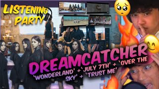 DREAMCATCHER 드림캐쳐 REACTION  quotWONDERLANDquot quotJULY 7THquot quotOVER THE SKYquot quotTRUST MEquot  LP 🎧 [upl. by Winfrid]