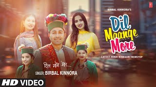 Dil Maange More  Himachali Kinnauri Nonstop  Birbal Kinnora  New Himachali Video Song 2023 [upl. by Heise]