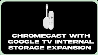 Chromecast with Google TV Internal Storage Expansion [upl. by Prady]