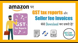 How to Download GST Tax report on Amazon Seller Central  Seller Fee Invoices  Ecom Insider [upl. by Trevor]