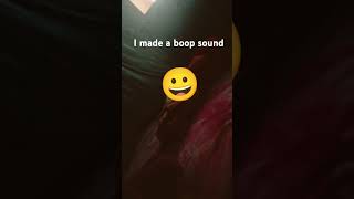 Boop sound not telling you 👍😏 [upl. by Asusej]