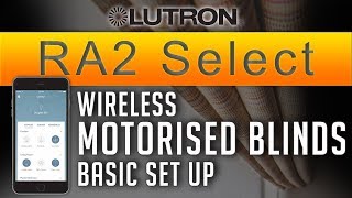 Lutron RA2 Select Tutorial  Wireless Motorised Blinds Setup NEW 2019  ADELUX [upl. by Barbabas346]