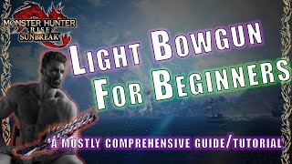 Beginners Guide to the  Light Bowgun  in Monster Hunter  Rise  Sunbreak [upl. by Belayneh]