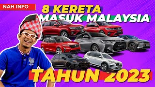 8 KERETA BARU MASUK MALAYSIA TAHUN 2023 [upl. by Meluhs451]