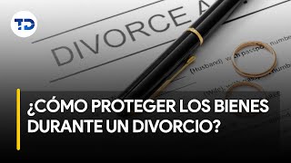 ¿Cómo se pueden proteger los bienes durante un divorcio [upl. by Jerrol]