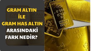 Gram Altın İle Gram Has Altın Arasındaki Fark Nedir [upl. by Anaili]