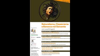 NATURALISMO CLASSICISMO E BAROCCO NEL SEICENTO a cura di Luca Silingardi  4 Lezioni 111023 [upl. by Ebarta667]