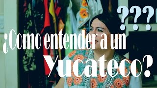 ¿Como entender a un Yucateco [upl. by Acsot315]