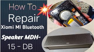 How to Repair Xiomi MI Bluetooth Speaker MDZ15DB [upl. by Nirad]