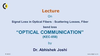 OPTICAL COMMUNICATION LECTURE 07 Signal Loss in Optical Fibers Scattering Losses Fiber bend loss [upl. by Clyve730]