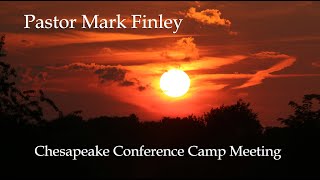 06 15  2024  quotChesapeake Conference Camp Meeting  Pastor Mark Finley [upl. by Aryad]