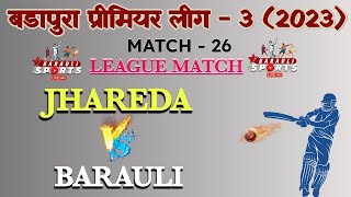 BARAULI vs JHAREDA  MATCH26  ROUND1  BADAPURA PREMIER LEAGUE 2023 cricket [upl. by Nahallac273]