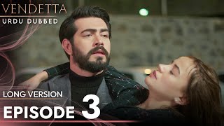 Vendetta  Episode 3 Long Version Urdu Dubbed  Kan Cicekleri [upl. by Lednar]