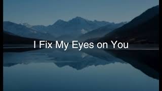 I Fix My Eyes on You  Tommy Walker Gospel Song Christian Song Praise and Worship [upl. by Jeavons]