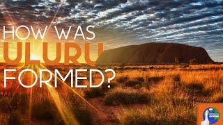 How was Uluru formed [upl. by Pendergast]